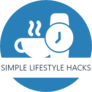 Simple Lifestyle Hacks